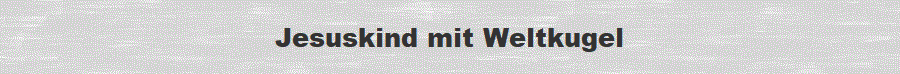 Jesuskind mit Weltkugel