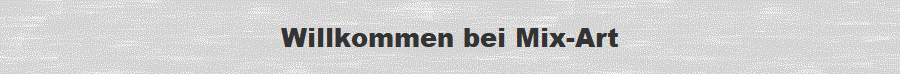 Willkommen bei Mix-Art